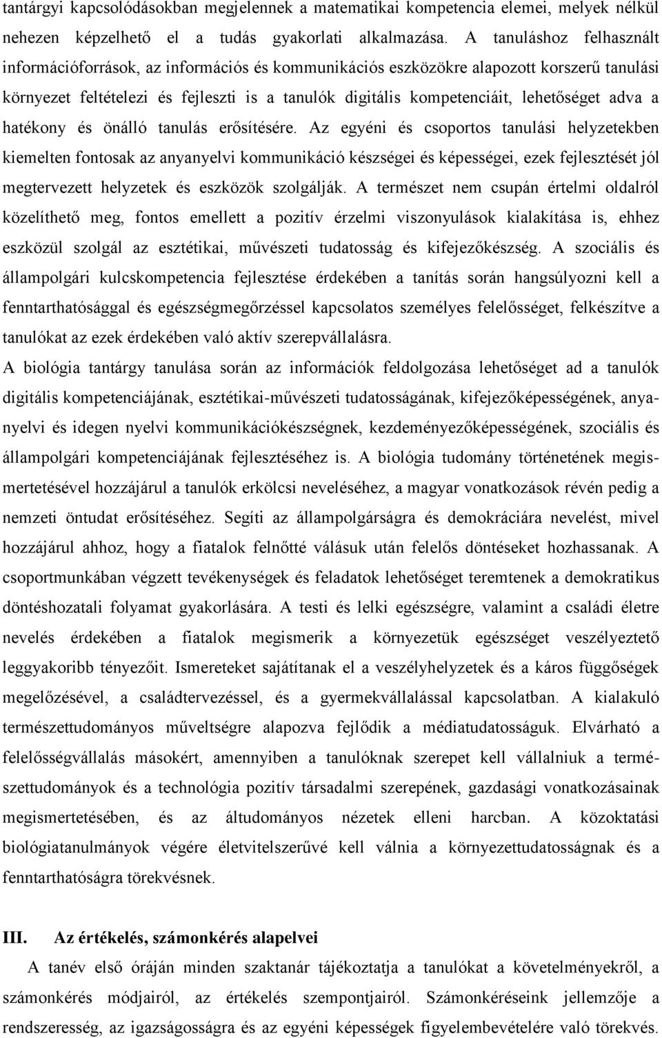 lehetőséget adva a hatékony és önálló tanulás erősítésére.