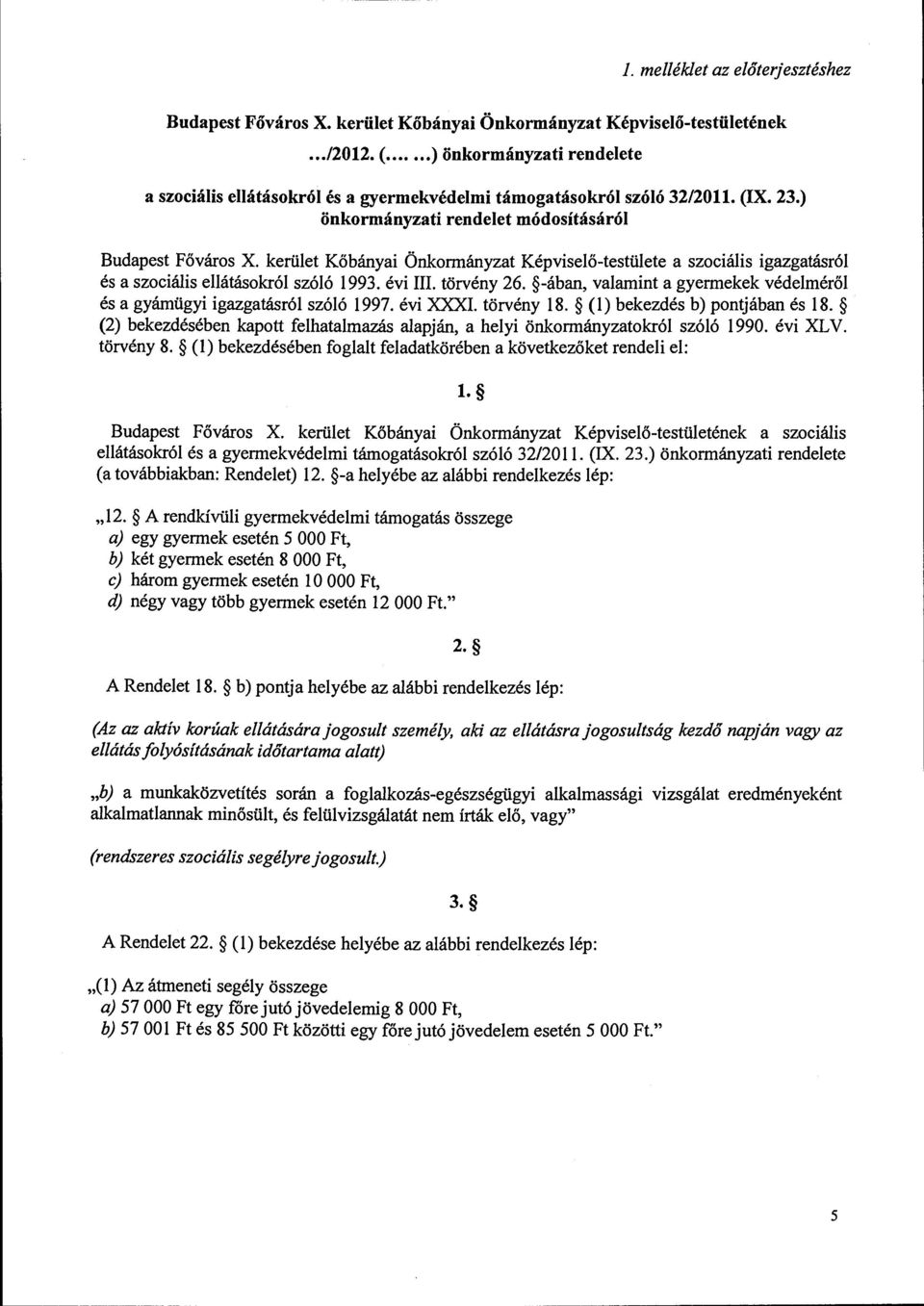 kerület Kőbányai Önkormányzat Képviselő-testülete aszociális igazgatásról és aszociális ellátásokról szóló 1993. évi III. törvény 26.