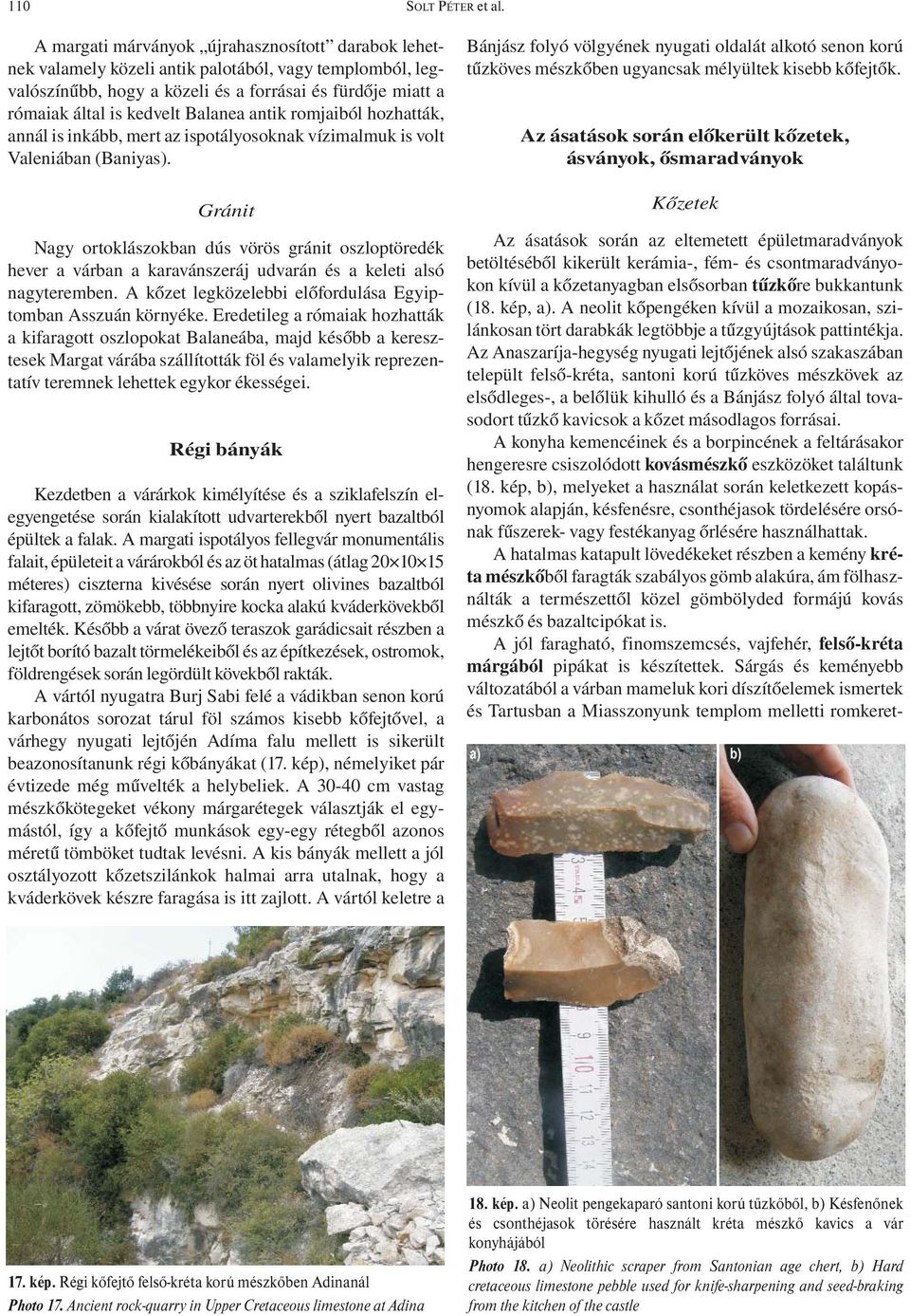 antik romjaiból hozhatták, annál is inkább, mert az ispotályosoknak vízimalmuk is volt Valeniában (Baniyas).