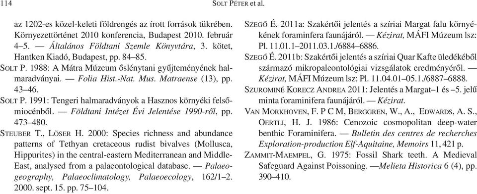 Földtani Intézet Évi Jelentése 1990-ről, pp. 473 480. STEUBER T., LÖSER H.