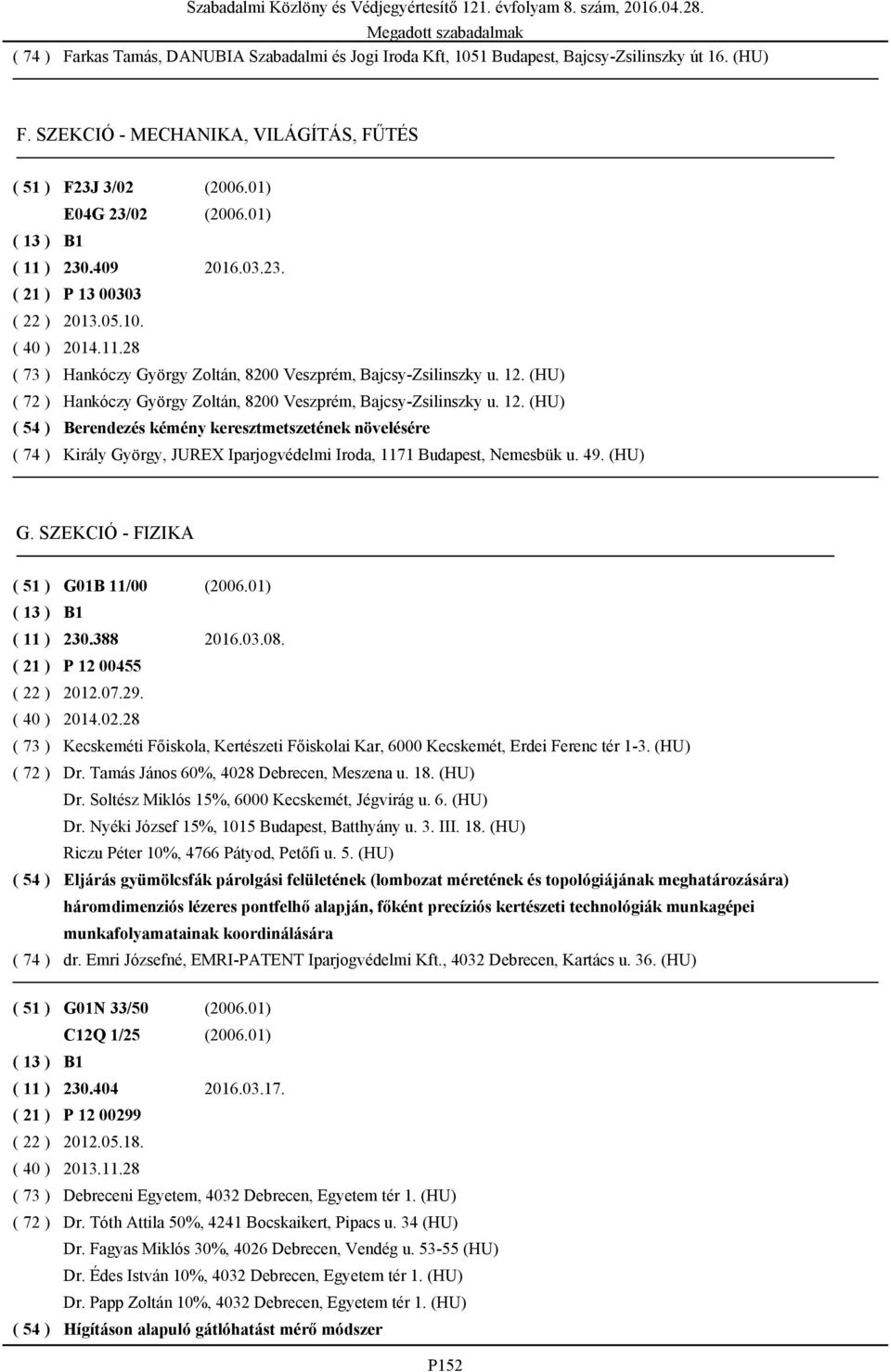 12. (HU) ( 72 ) Hankóczy György Zoltán, 8200 Veszprém, Bajcsy-Zsilinszky u. 12.
