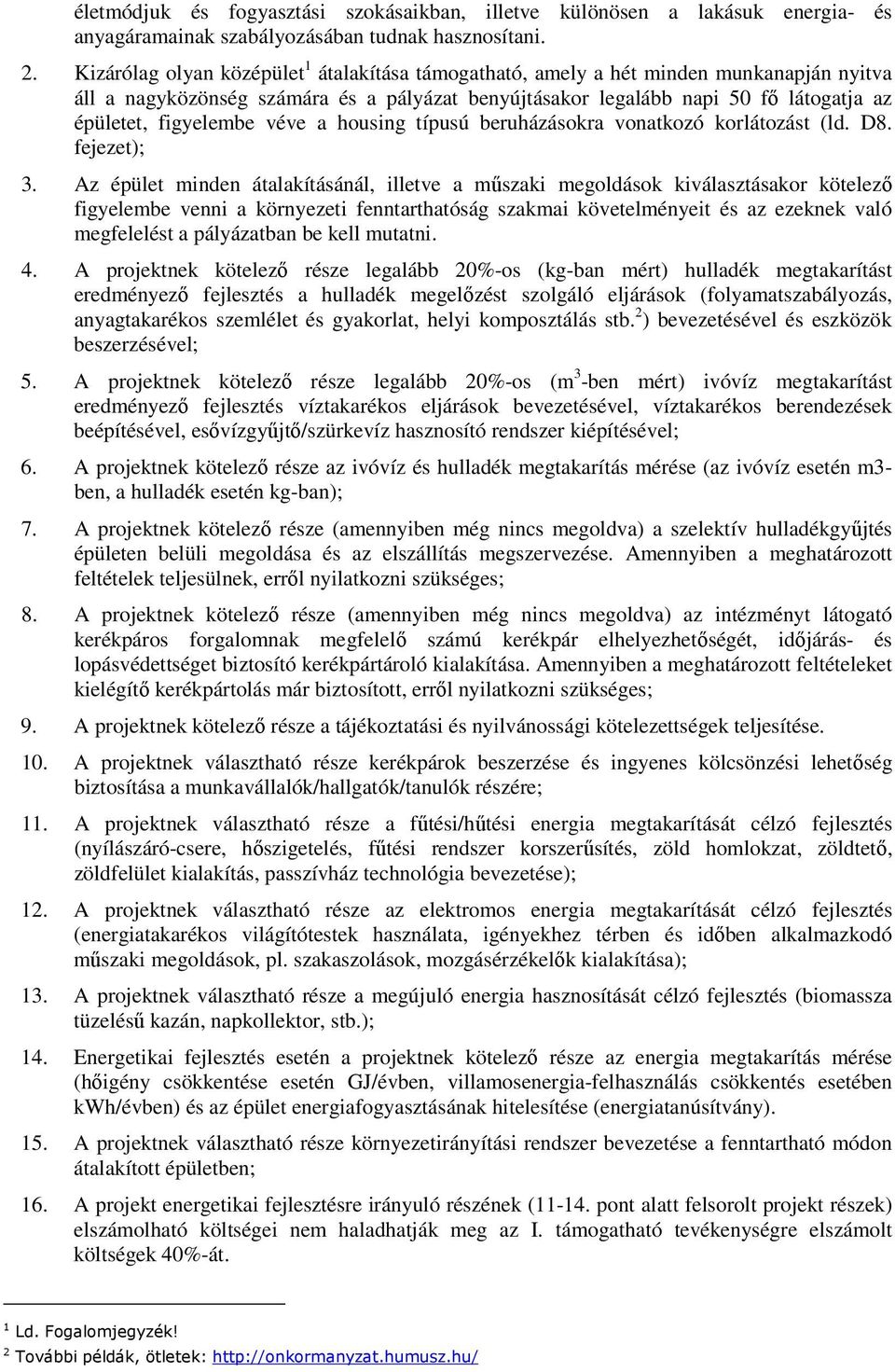 véve a housing típusú beruházásokra vonatkozó korlátozást (ld. D8. fejezet); 3.