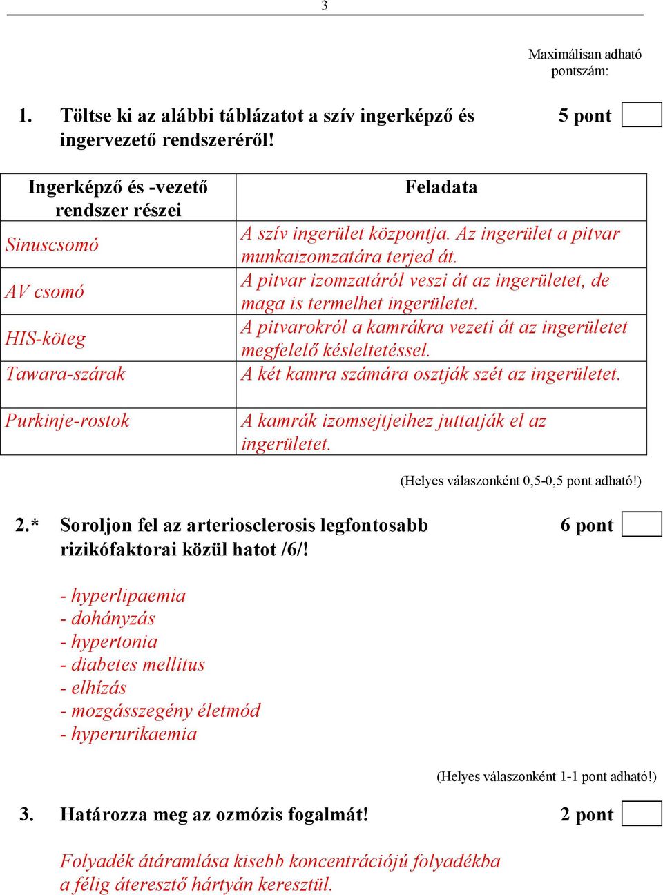 A pitvar izomzatáról veszi át az ingerületet, de maga is termelhet ingerületet. A pitvarokról a kamrákra vezeti át az ingerületet megfelelı késleltetéssel.