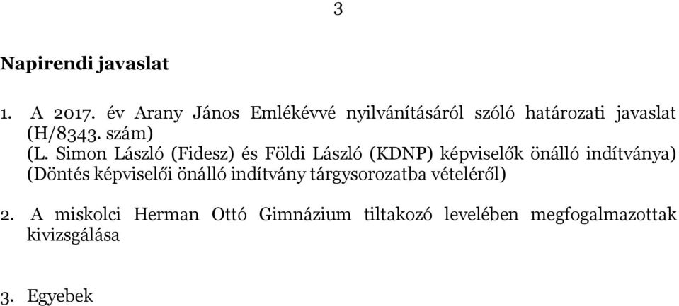 Simon László (Fidesz) és Földi László (KDNP) képviselők önálló indítványa) (Döntés