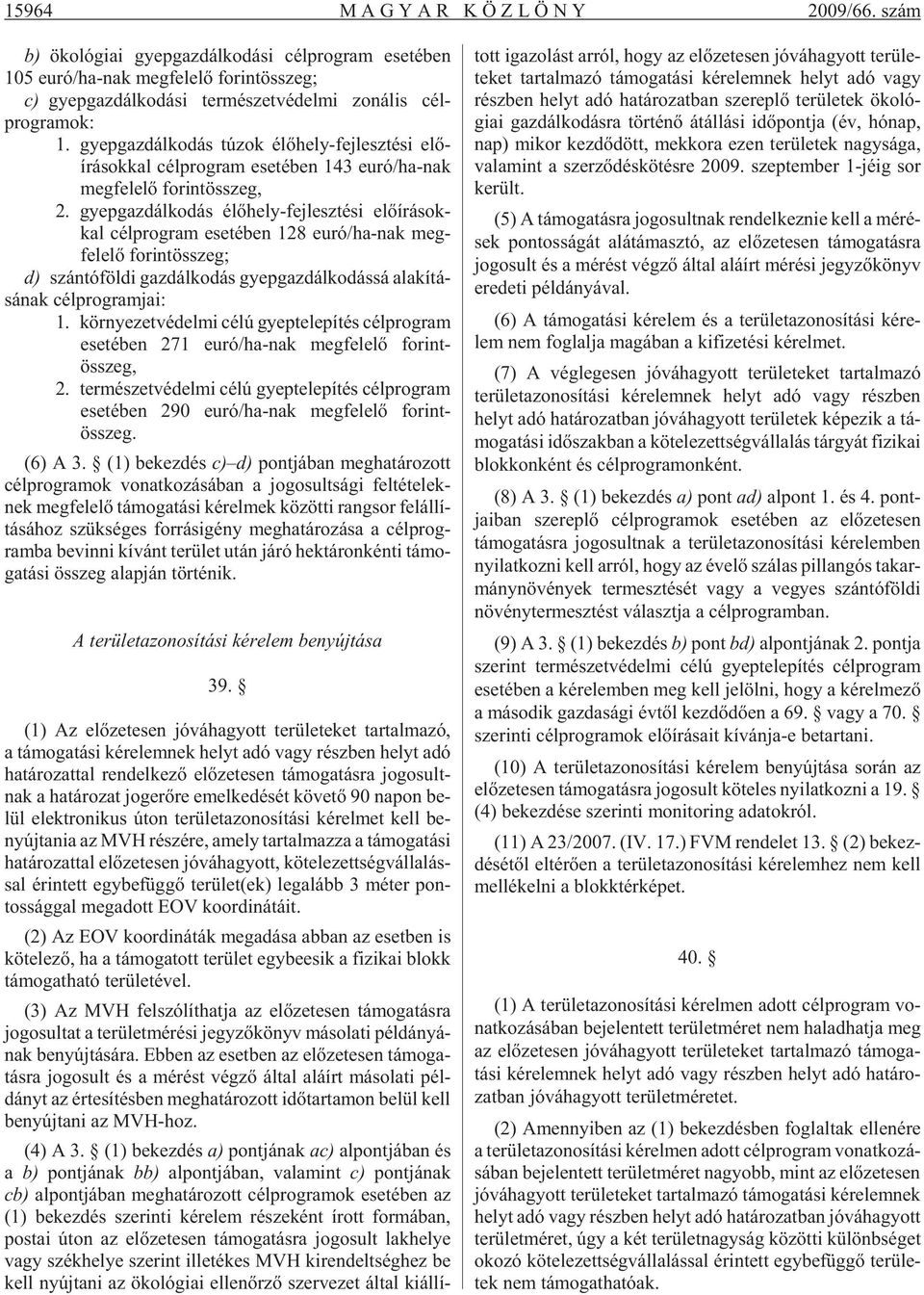 gyep gaz dál ko dás tú zok élõ hely-fej lesz té si elõ - írá sok kal cél prog ram ese té ben 143 euró/ha-nak meg fe le lõ fo rint összeg, 2.