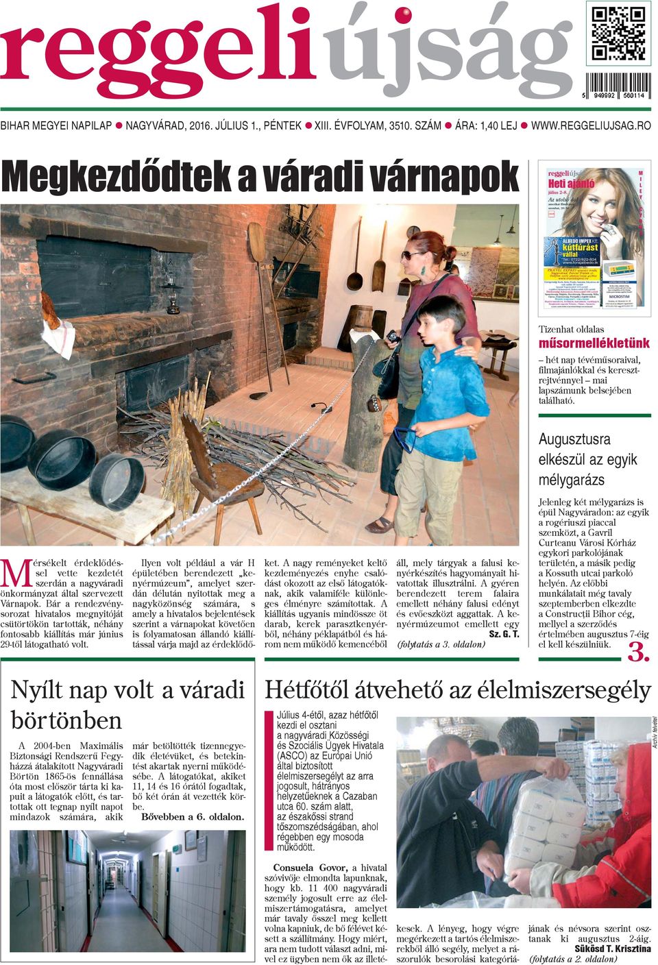 Augusztusra elkészül az egyik mélygarázs Mérsékelt érdeklõdéssel vette kezdetét szerdán a nagyváradi önkormányzat által szervezett Várnapok.