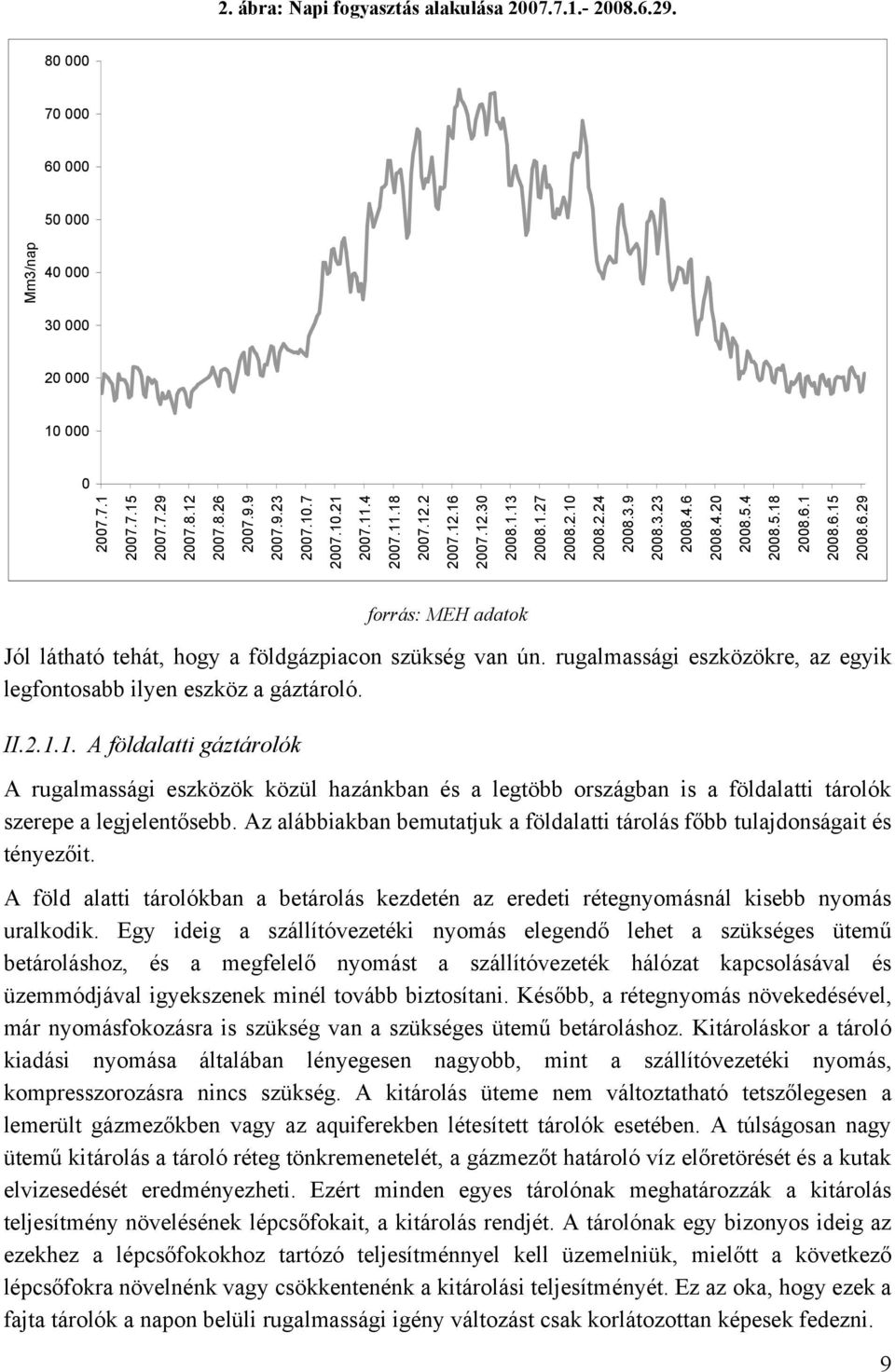 rugalmassági eszközökre, az egyik legfontosabb ilyen eszköz a gáztároló. II.2.1.