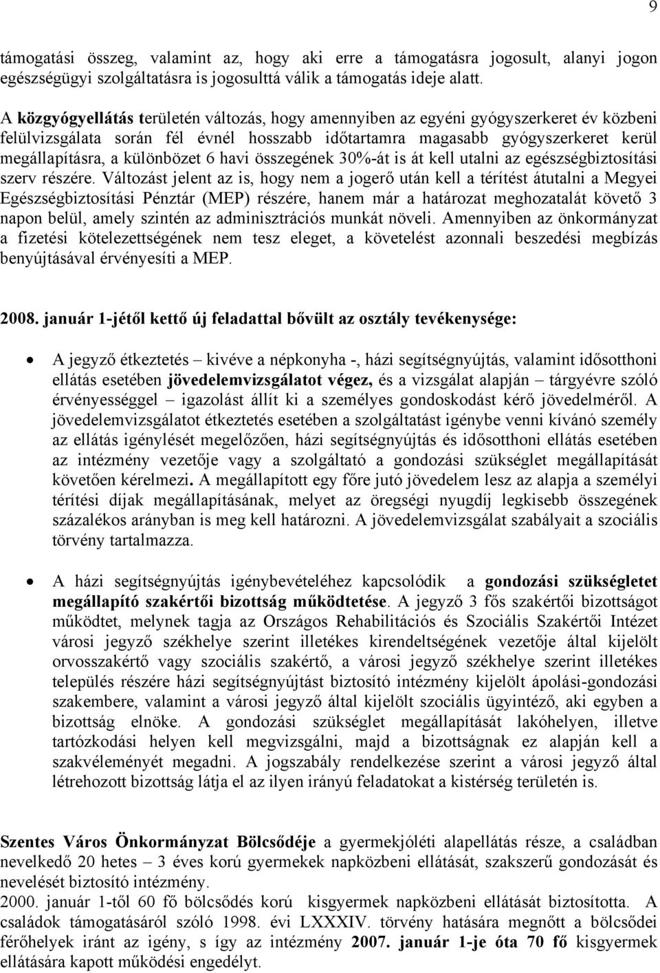 különbözet 6 havi összegének 30%-át is át kell utalni az egészségbiztosítási szerv részére.