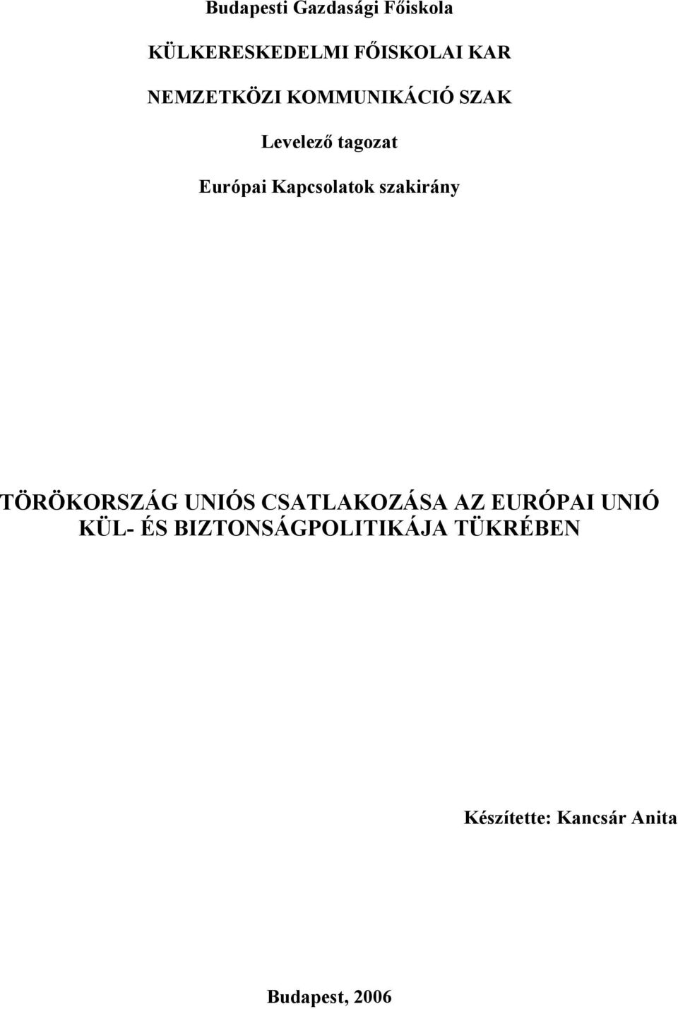 Kapcsolatok szakirány TÖRÖKORSZÁG UNIÓS CSATLAKOZÁSA AZ EURÓPAI