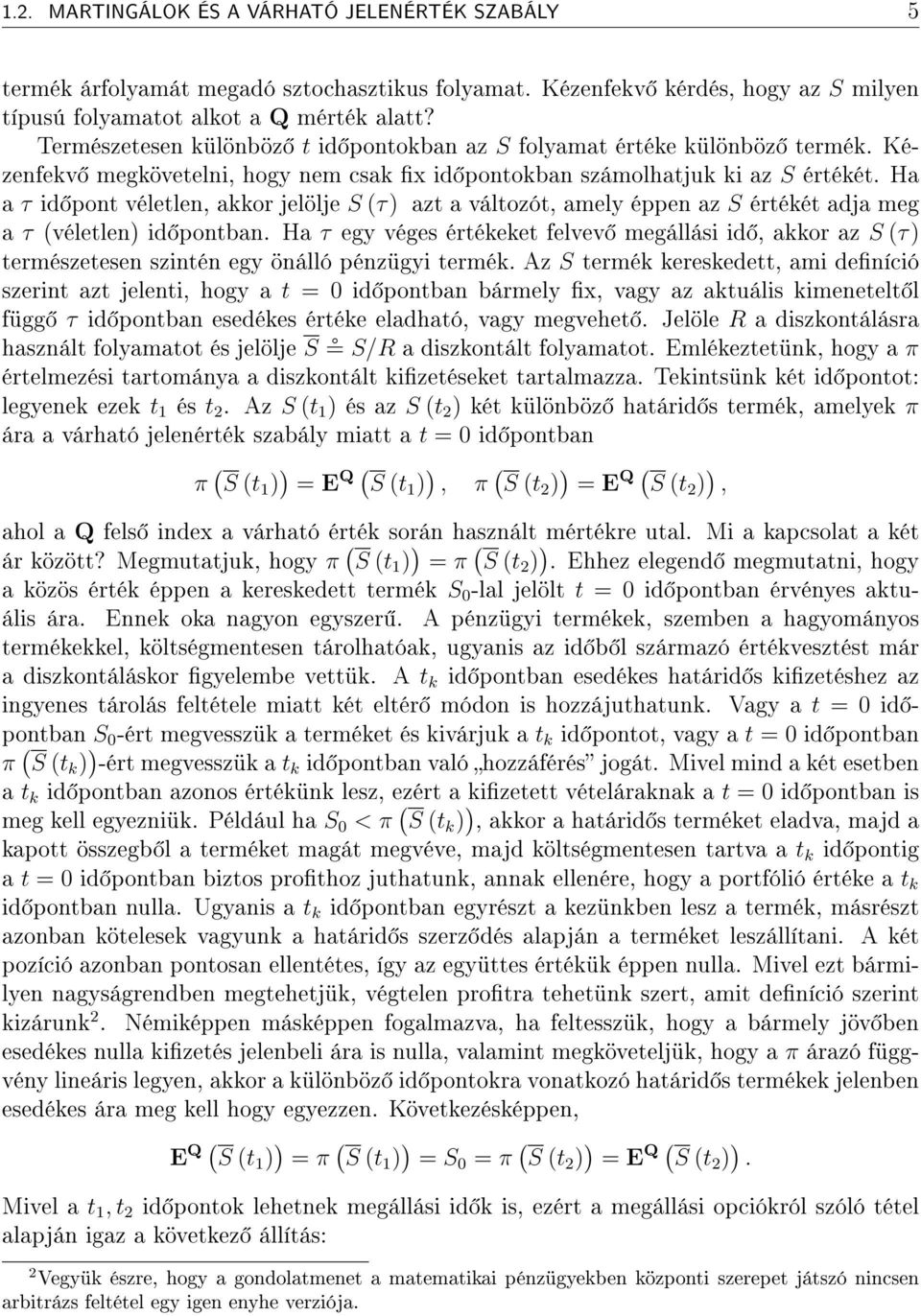 Ha a τ id pont véletlen, akkor jelölje S τ azt a változót, amely éppen az S értékét adja meg a τ véletlen id pontban.