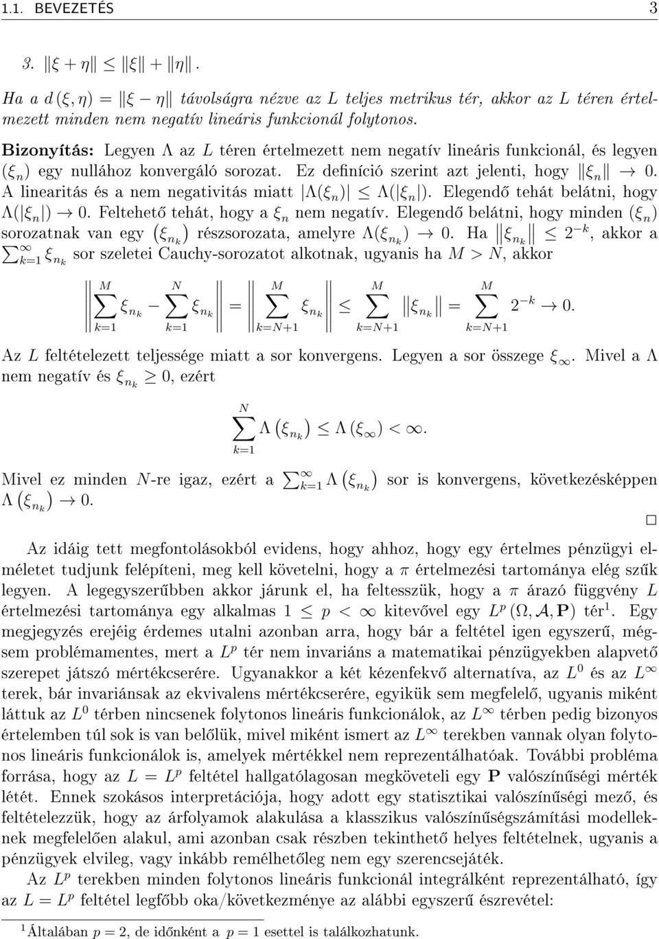 A linearitás és a nem negativitás miatt Λξ n Λ ξ n. Elegend tehát belátni, hogy Λ ξ n. Feltehet tehát, hogy a ξ n nem negatív.