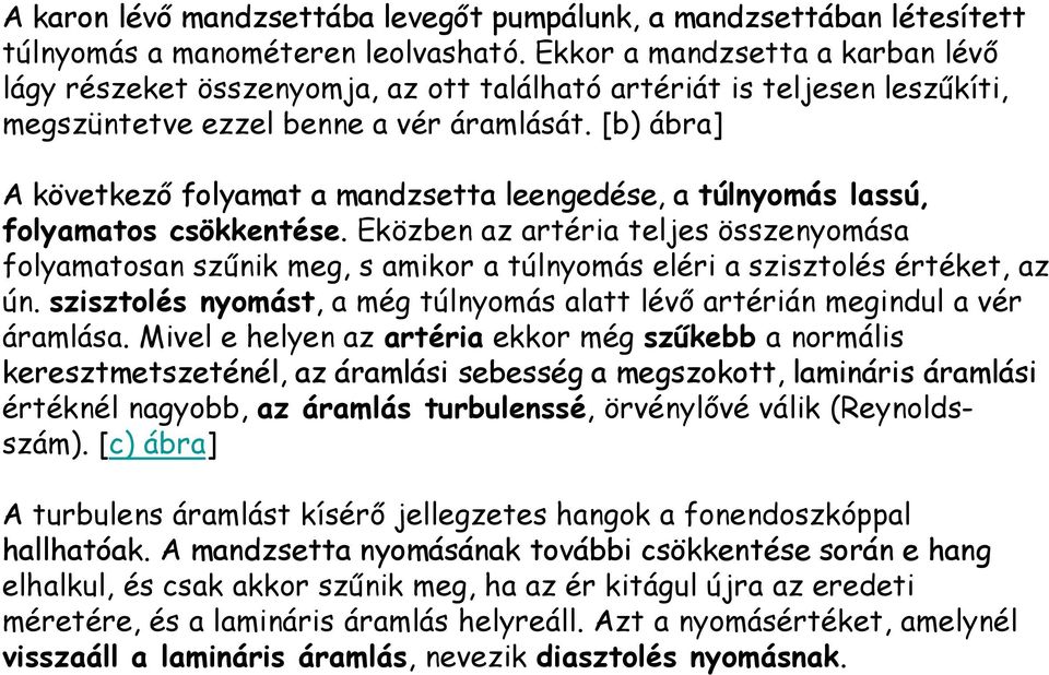 [b) ábra] A köetkező folyaat a andzsetta leengedése, a túlnyoás lassú, folyaatos csökkentése.