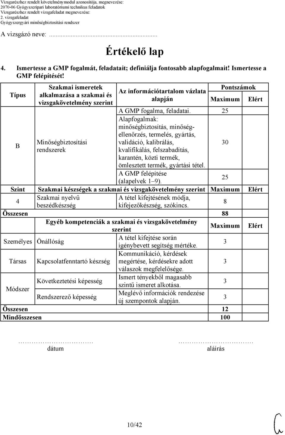 25 Alapfogalmak: minőségbiztosítás, minőségellenőrzés, termelés, gyártás, validáció, kalibrálás, 0 kvalifikálás, felszabadítás, karantén, közti termék, ömlesztett termék, gyártási tétel.