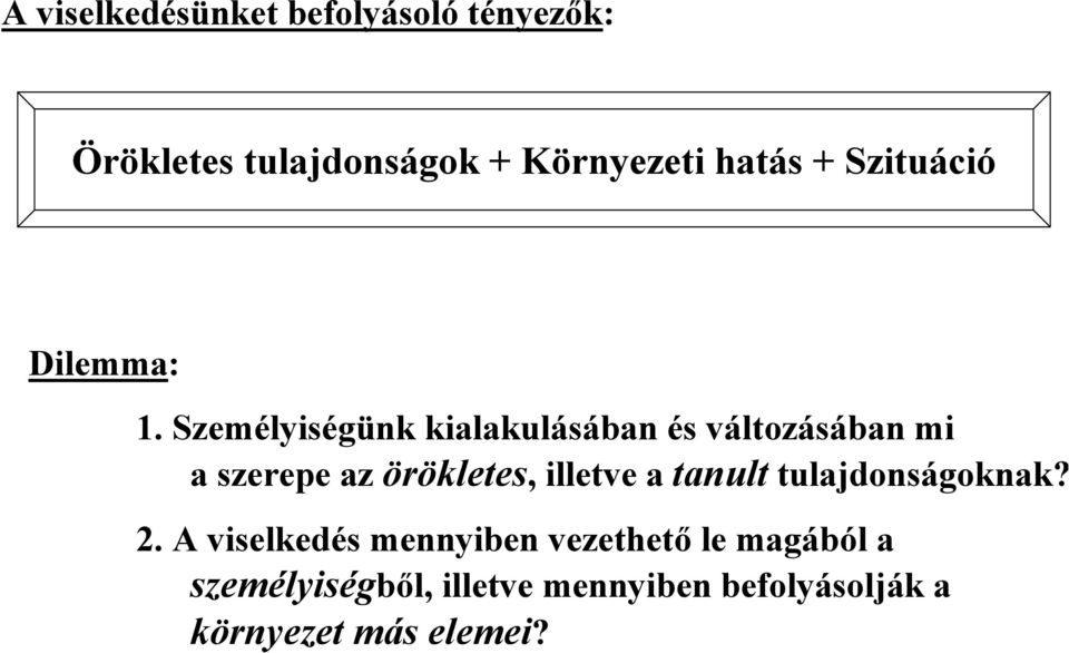 Személyiségünk kialakulásában és változásában mi a szerepe az örökletes, illetve a