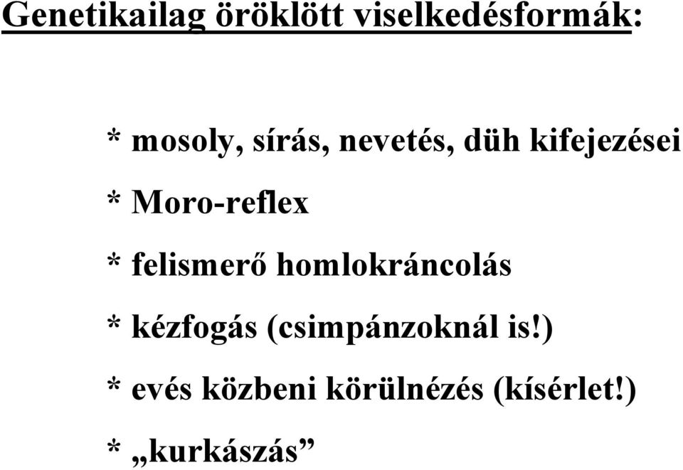 felismerı homlokráncolás * kézfogás (csimpánzoknál