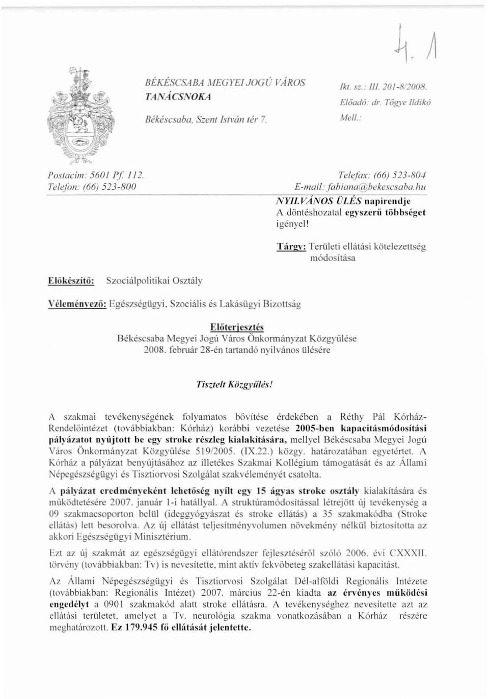 Tárgy: Területi ellátási kötelezettség módosítása Előkészítő: Szociálpolitikai Osztály Vélcmén\'ezö: Egészségügyi.