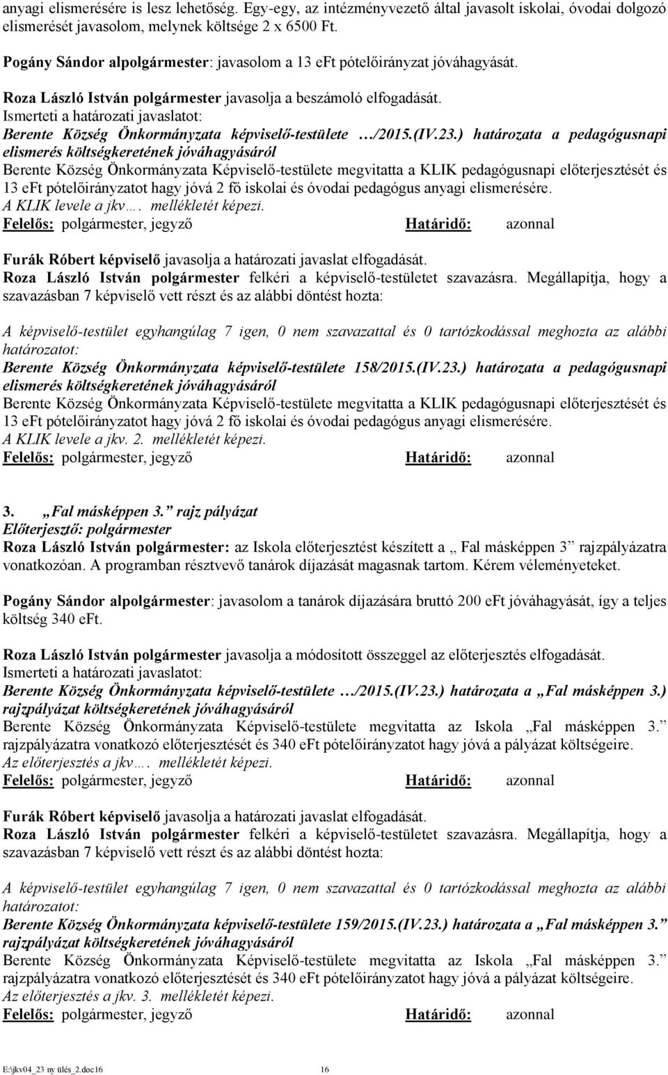 Ismerteti a határozati javaslatot: Berente Község Önkormányzata képviselő-testülete /2015.(IV.23.