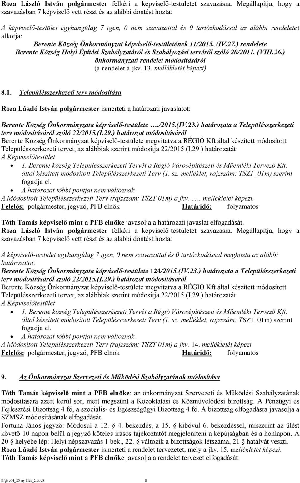 /2015.(iv.23.) határozata a Településszerkezeti terv módosításáról szóló 22/2015.(I.29.