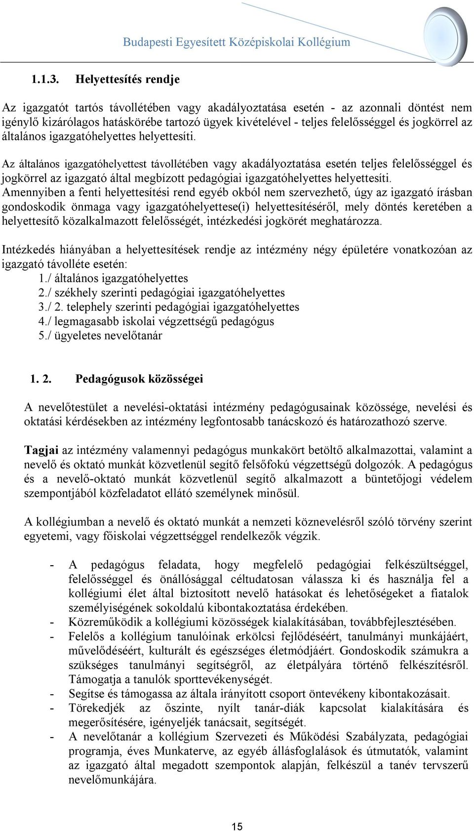 jogkörrel az általános igazgatóhelyettes helyettesíti.