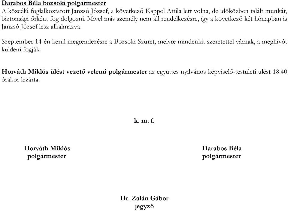 Szeptember 14-én kerül megrendezésre a Bozsoki Szüret, melyre mindenkit szeretettel várnak, a meghívót küldeni fogják.