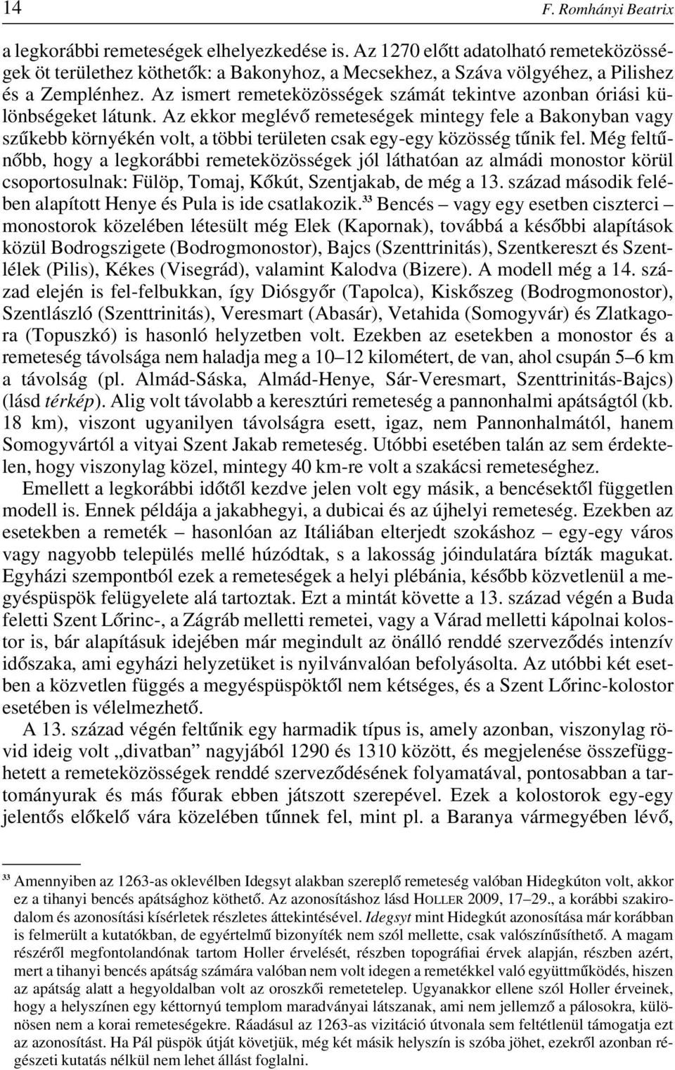 Az ismert remeteközösségek számát tekintve azonban óriási különbségeket látunk.