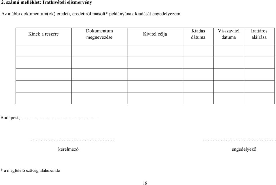 Kinek a részére Dokumentum megnevezése Kivitel célja Kiadás dátuma