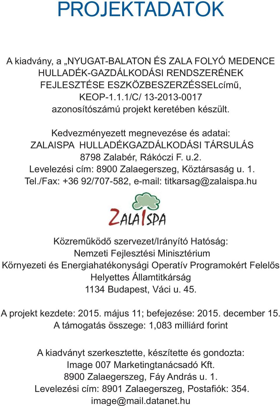 1. Tel./Fax: +36 92/707-582, e-mail: titkarsag@zalaispa.