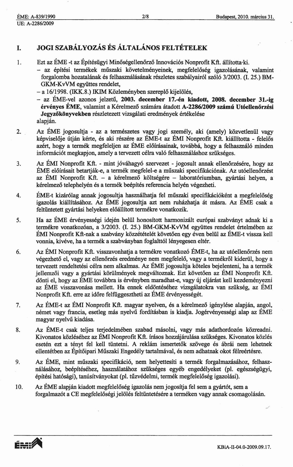 ) BM GKM-KvVM egyiittes rendelet, - a 16/1998. (IKK.8.)!KIM Kozlemenyben szereplo kijeloles, - az EME-vel azonos jelzetti, 2003. december 17.-en kiado~ 2008. december 31.