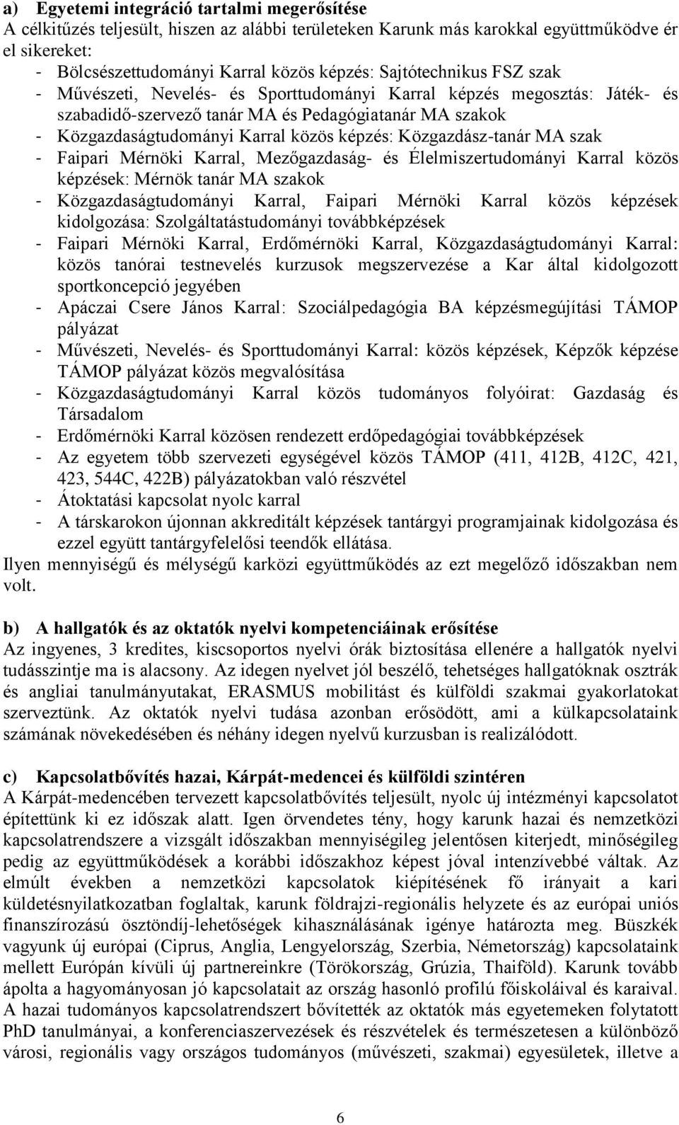 Közgazdász-tanár MA szak - Faipari Mérnöki Karral, Mezőgazdaság- és Élelmiszertudományi Karral közös képzések: Mérnök tanár MA szakok - Közgazdaságtudományi Karral, Faipari Mérnöki Karral közös