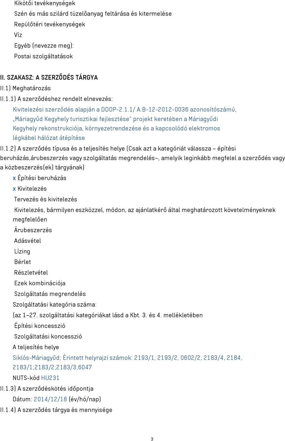 B-12-2012-0036 azonosítószámú, Máriagyűd Kegyhely turisztikai fejlesztése projekt keretében a Máriagyűdi Kegyhely rekonstrukciója, környezetrendezése és a kapcsolódó elektromos légkábel hálózat