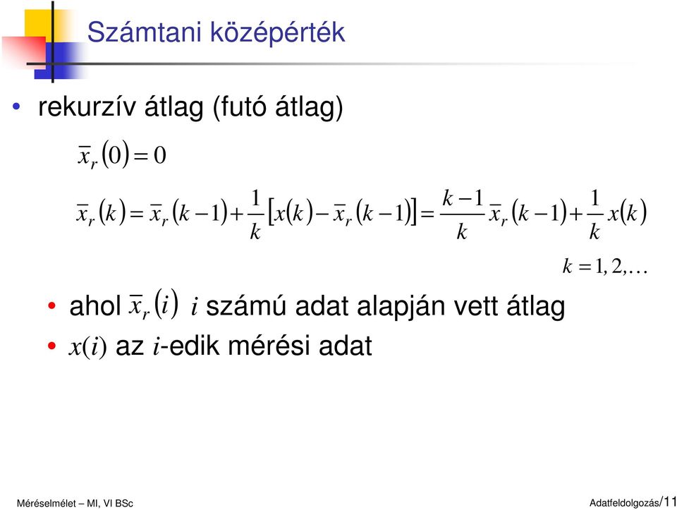 r ahol számú adat alapjá vett átlag r ( ) () az