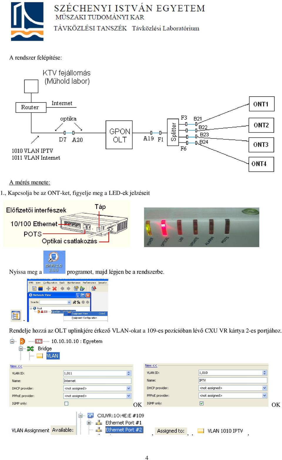 meg a programot, majd lépjen be a rendszerbe.