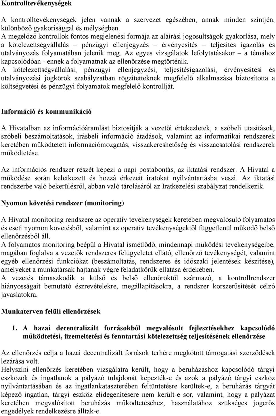 jelenik meg. Az egyes vizsgálatok lefolytatásakor a témához kapcsolódóan - ennek a folyamatnak az ellenőrzése megtörténik.