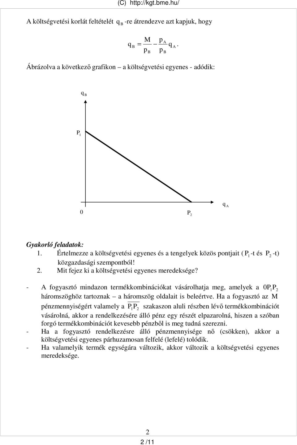 - fogyasztó mindazon termékkombinációkat vásárolhatja meg, amelyek a P P háromszöghöz tartoznak a háromszög oldalait is beleértve.