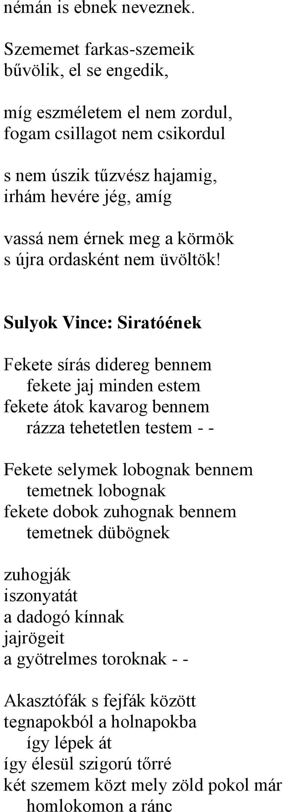 érnek meg a körmök s újra ordasként nem üvöltök!
