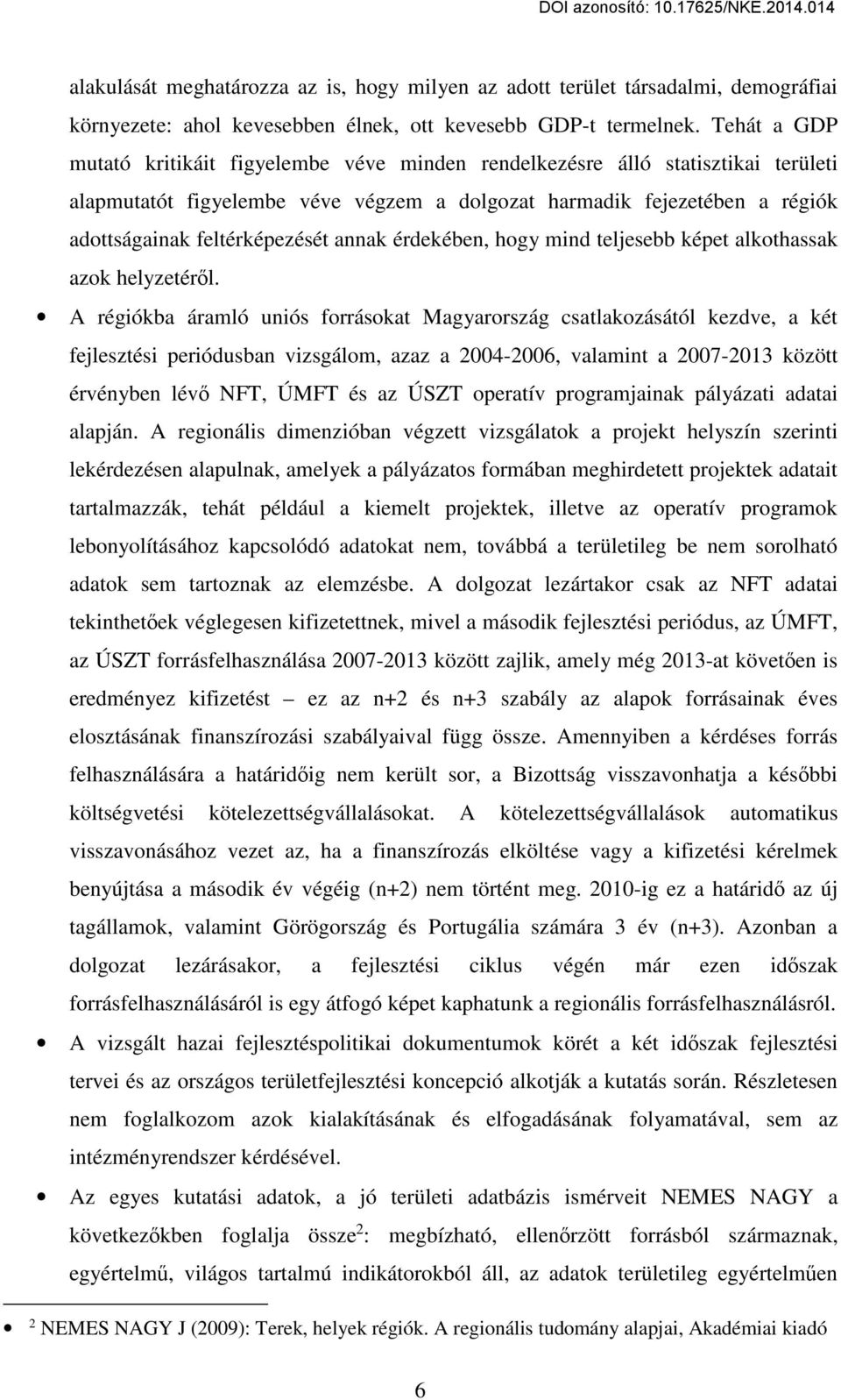 annak érdekében, hogy mind teljesebb képet alkothassak azok helyzetéről.