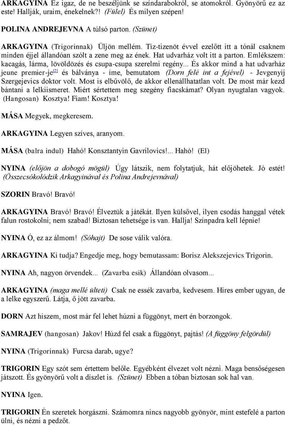 Emlékszem: kacagás, lárma, lövöldözés és csupa-csupa szerelmi regény.
