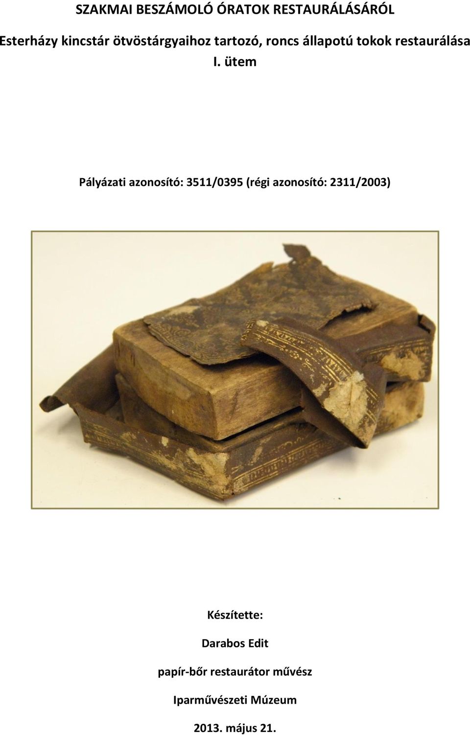 ütem Pályázati azonosító: 3511/0395 (régi azonosító: 2311/2003)