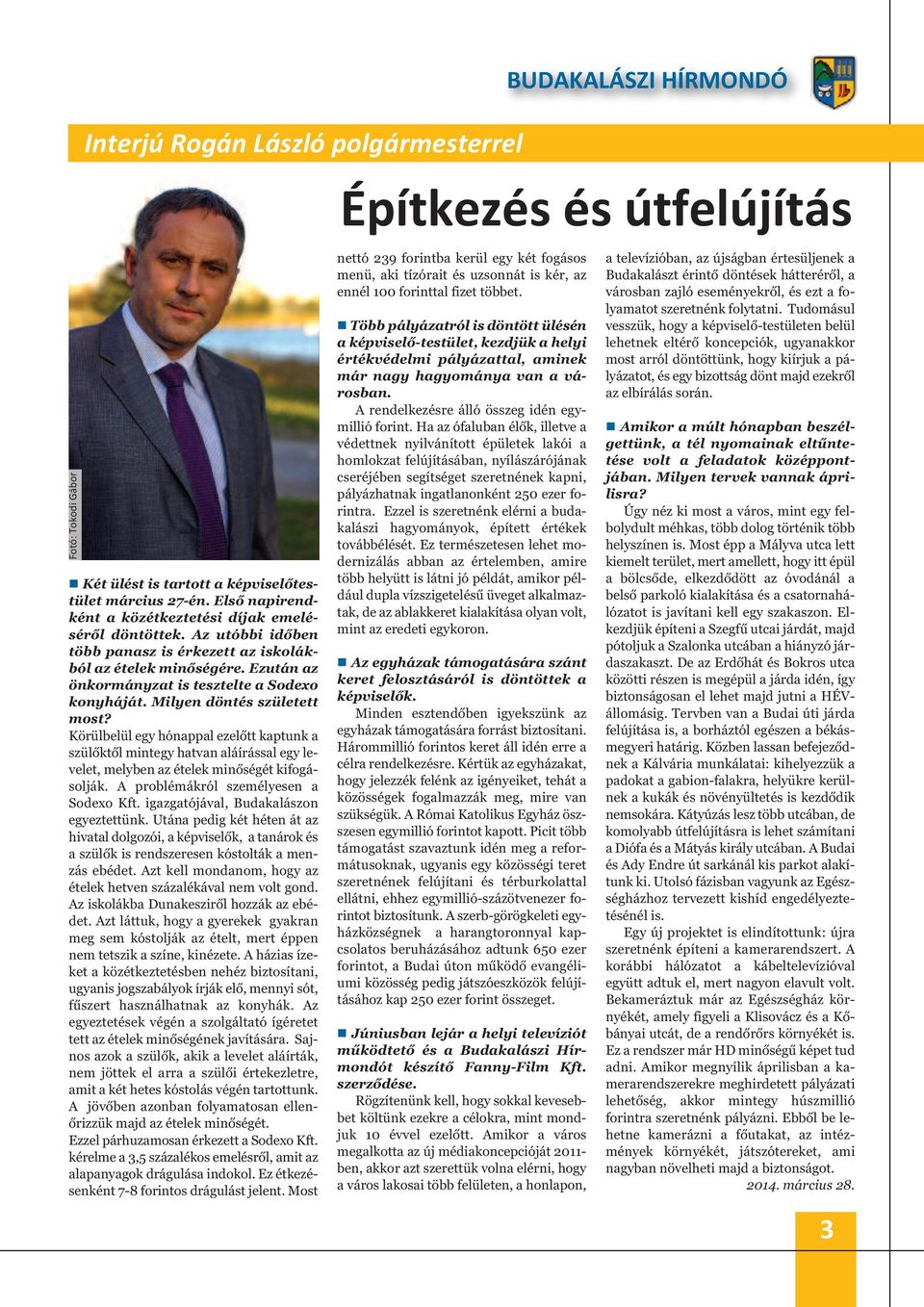 Milyen döntés született most? Körülbelül egy hónappal ezelőtt kaptunk a szülőktől mintegy hatvan aláírással egy levelet, melyben az ételek minőségét kifogásolják.