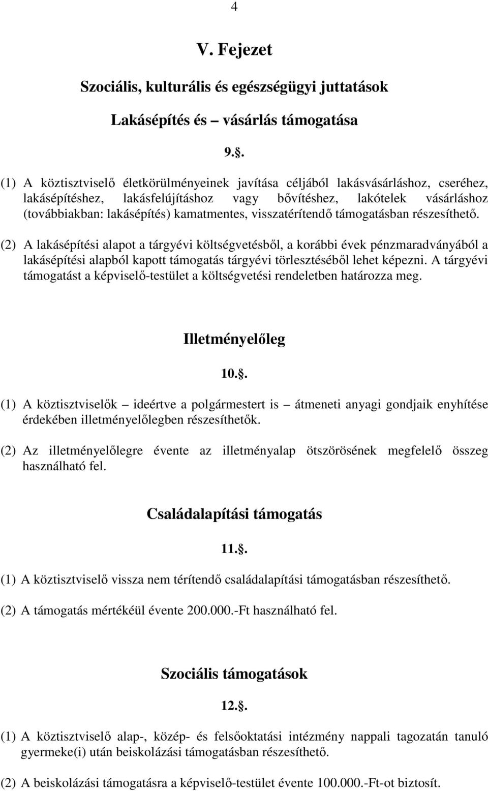 kamatmentes, visszatérítendő támogatásban részesíthető.