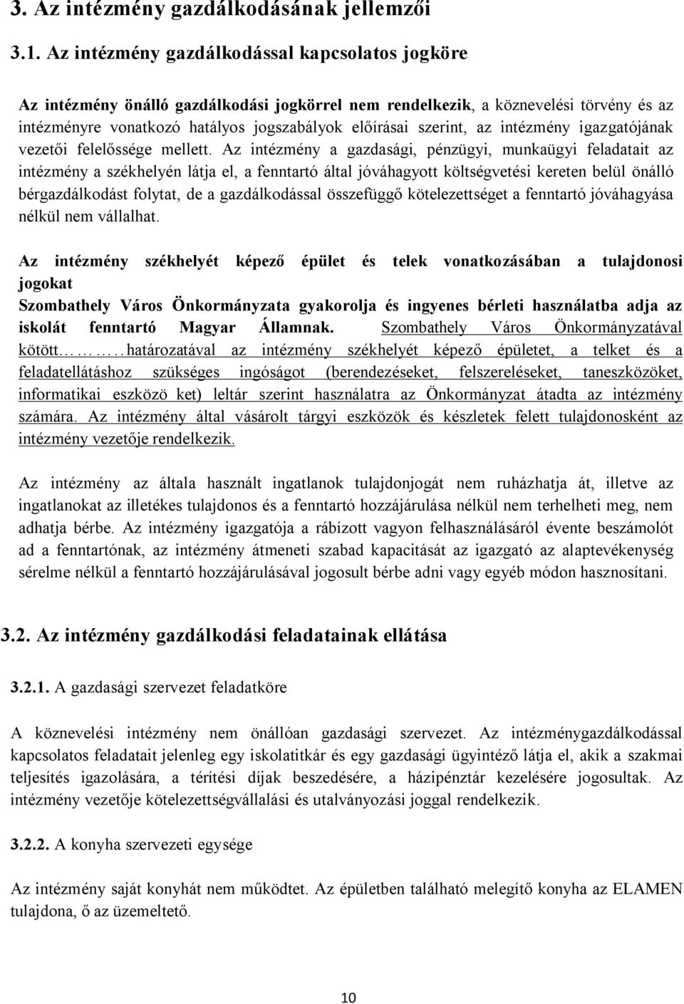 az intézmény igazgatójának vezetői felelőssége mellett.