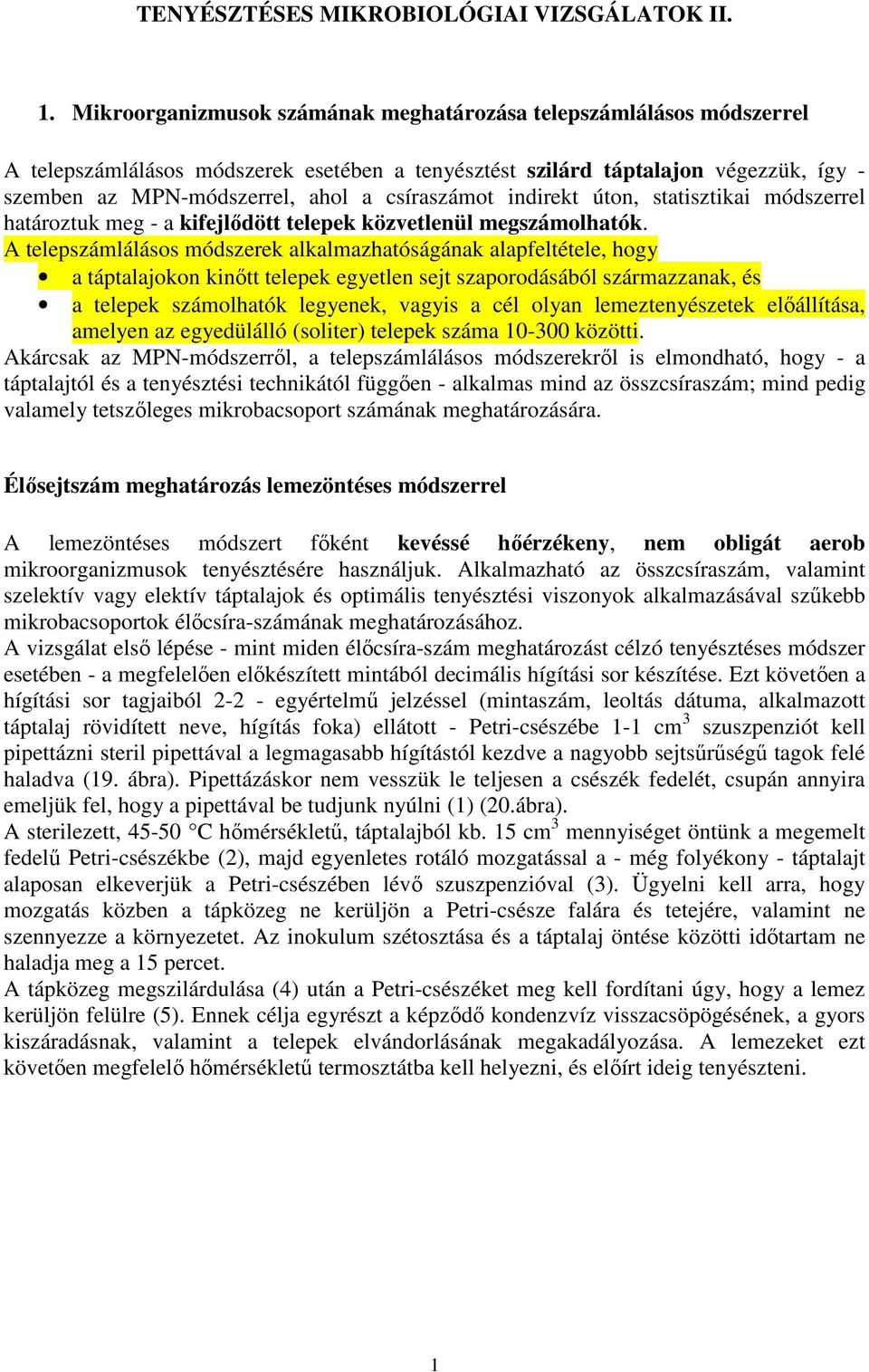 idirekt úto, statisztikai módszerrel határoztuk meg - a kifejlıdött telepek közvetleül megszámolhatók.