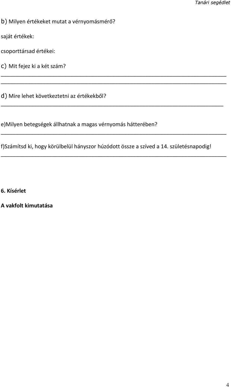 d) Mire lehet következtetni az értékekből?