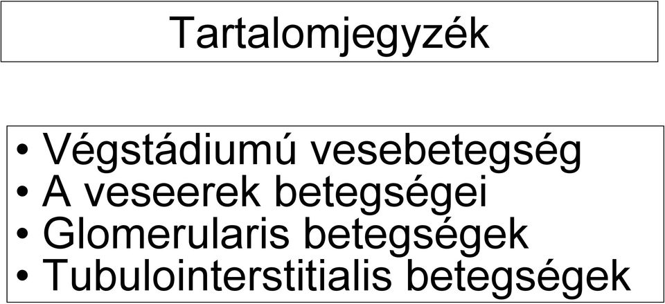 betegségei Glomerularis