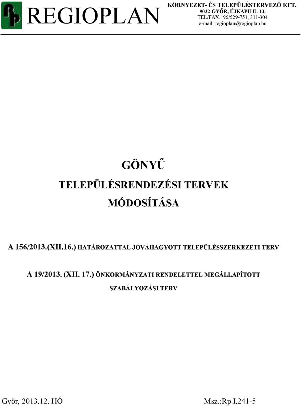 hu GÖNYŐ TELEPÜLÉSRENDEZÉSI TERVEK MÓDOSÍTÁSA A 156/2013.(XII.16.