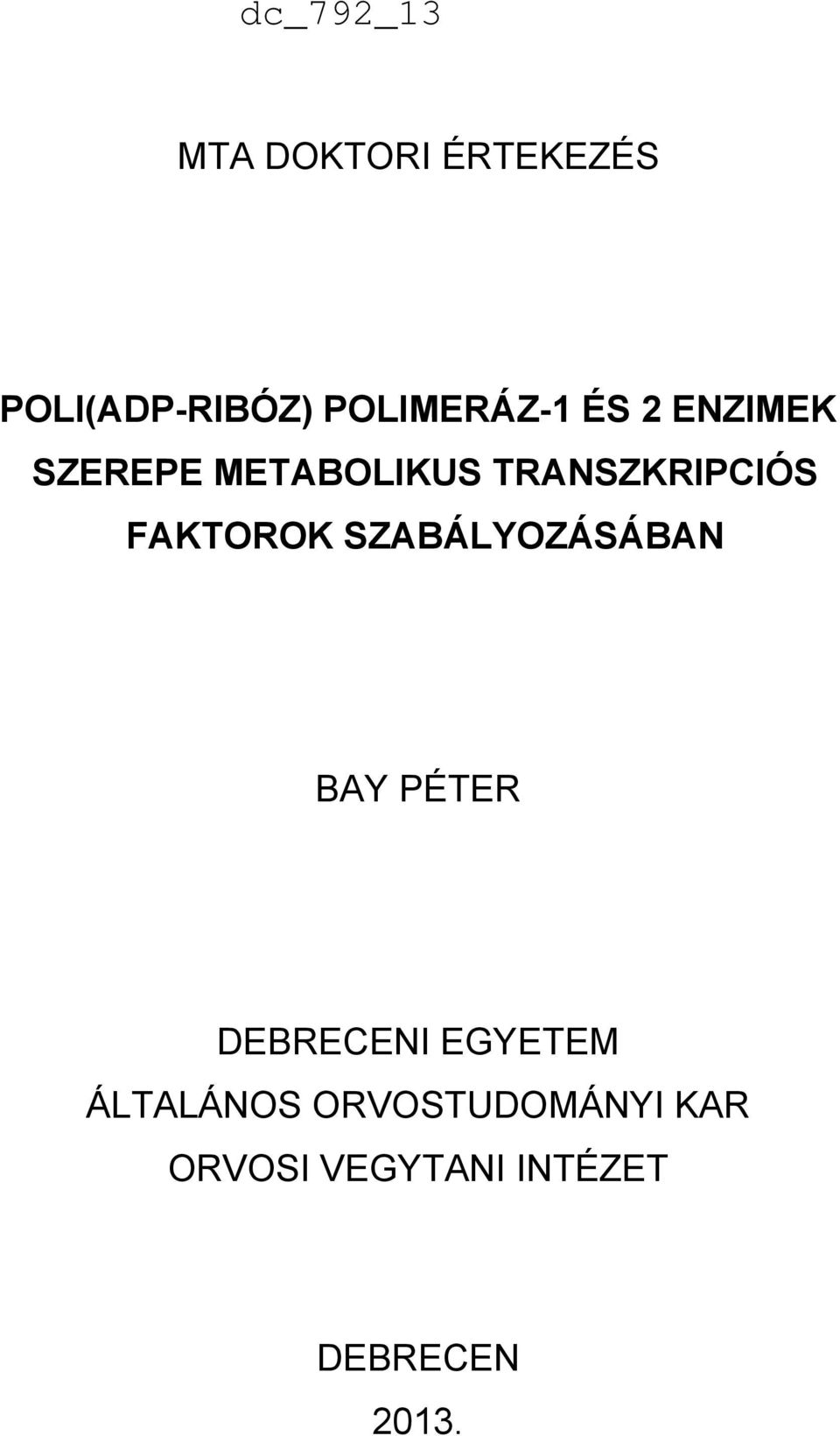 SZABÁLYOZÁSÁBAN BAY PÉTER DEBRECENI EGYETEM ÁLTALÁNOS