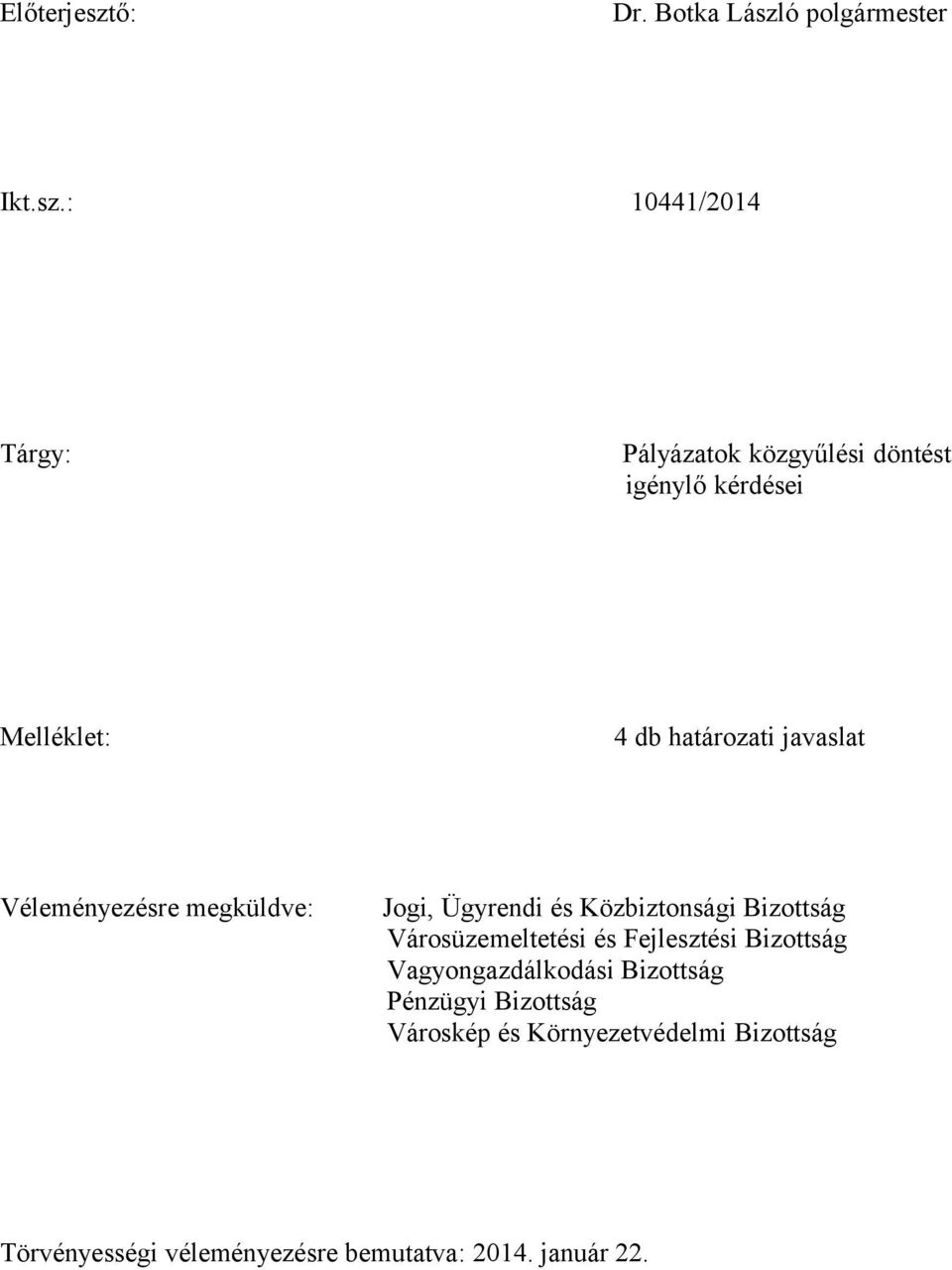 javaslat Jogi, Ügyrendi és Közbiztonsági Bizottság Városüzemeltetési és Fejlesztési Bizottság