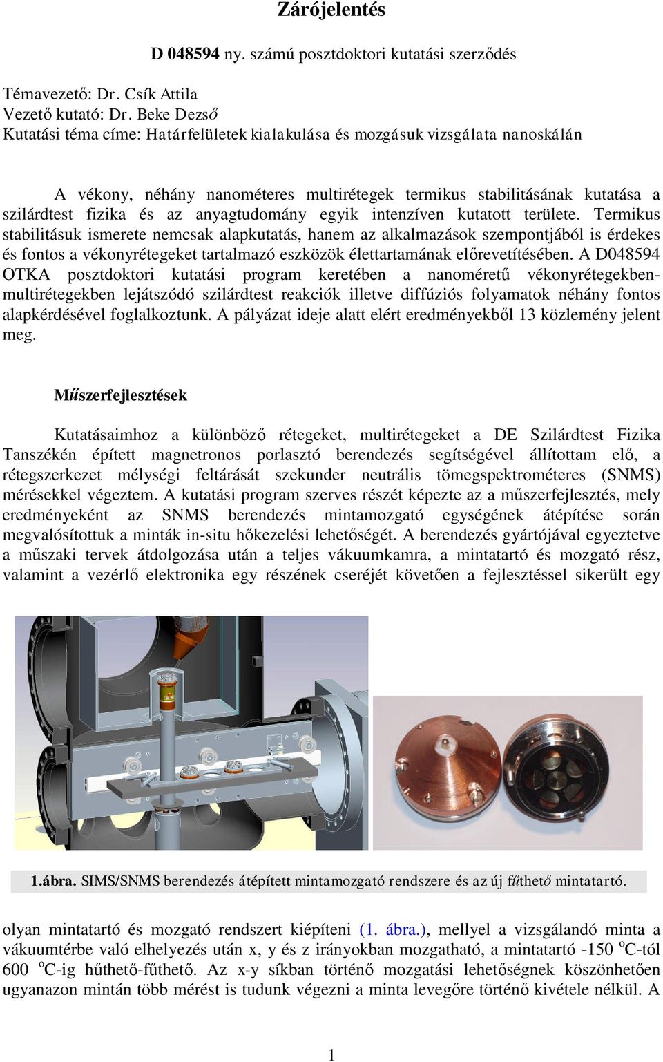 anyagtudomány egyik intenzíven kutatott területe.