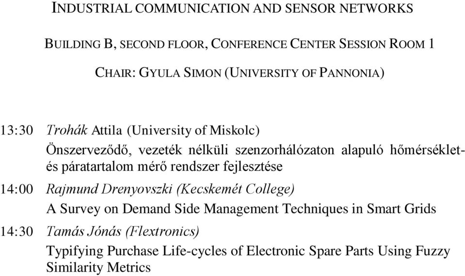 hőmérsékletés páratartalom mérő rendszer fejlesztése 14:00 Rajmund Drenyovszki (Kecskemét College) A Survey on Demand Side