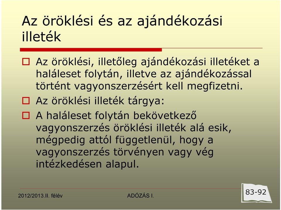 Az öröklési illeték tárgya: A haláleset folytán bekövetkező vagyonszerzés öröklési illeték